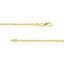 A yellow gold dainty ball chain, great for everyday and fits most pendants with ease. With lobster clasp.